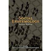 Social Epistemology: Essential Readings