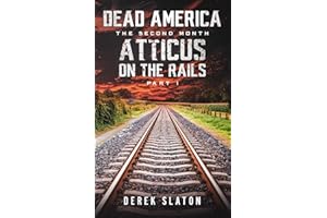 Dead America - Atticus on the Rails - Pt. 1 (Dead America - The Second Month)