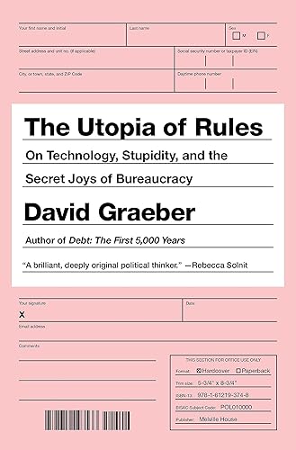 Download The Utopia of Rules: On Technology, Stupidity, and the Secret Joys of Bureaucracy PDF