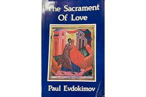 The Sacrament of Love: The Nuptial Mystery in the Light of the Orthodox Tradition