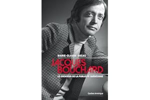 Jacques Bouchard: Le père de la publicité québécoise (French Edition)