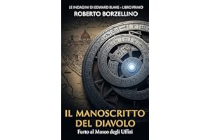 Il Manoscritto del Diavolo: Furto al Museo degli Uffizi (Le indagini di Edward Blake – Libro 1) (Italian Edition)