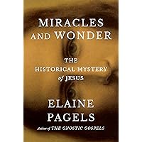 Miracles and Wonder: The Historical Mystery of Jesus