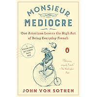 Monsieur Mediocre: One American Learns the High Art of Being Everyday French book cover
