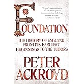 Foundation: The History of England from Its Earliest Beginnings to the Tudors