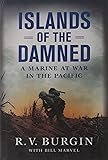 Islands of the Damned: A Marine at War in the Pacific