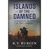 Islands of the Damned: A Marine at War in the Pacific