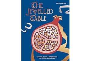 The Jewelled Table: Cooking, Eating & Entertaining the Middle Eastern Way