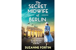 The Secret Midwife of Berlin: A heartbreaking, inspiring and completely gripping WW2 novel (Sisters of the Resistance)