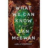 What We Can Know: A Novel