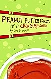 Peanut Butter Friends in a Chop Suey World