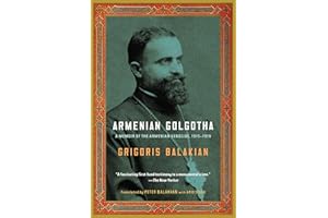 Armenian Golgotha: A Memoir of the Armenian Genocide, 1915-1918