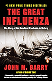 The Great Influenza: The Story of the Deadliest Pandemic in History