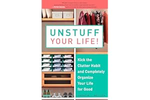 Unstuff Your Life!: Kick the Clutter Habit and Completely Organize Your Life for Good