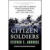 Citizen Soldiers: The U. S. Army from the Normandy Beaches to the Bulge to the Surrender of Germany