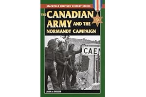 Canadian Army & Normandy Campaign (Stackpole Military History Series)