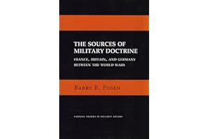 The Sources of Military Doctrine: France, Britain, and Germany Between the World Wars (Cornell Studies in Security Affairs)
