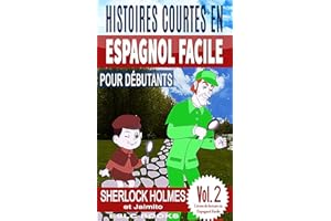 Histoires Courtes en Espagnol Facile pour Débutants: “Sherlock Holmes et Jaimito”: Avec plus de 60 exercices & 200 mots de vo