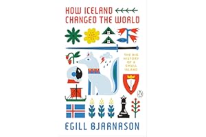 How Iceland Changed the World: The Big History of a Small Island