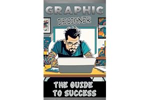 FREELANCE GRAPHIC DESIGNER the guide to success (French Edition)