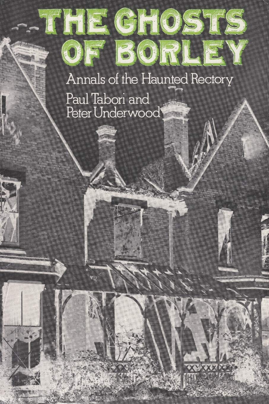 The Ghosts of Borley: Annals of the Haunted Rectory (Ghost Guides)