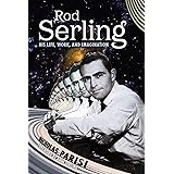 Rod Serling: His Life, Work, and Imagination