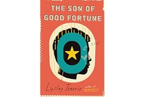The Son of Good Fortune: A Luminous Coming-of-Age Story About an Undocumented Son and His Mother's Unbreakable Bond