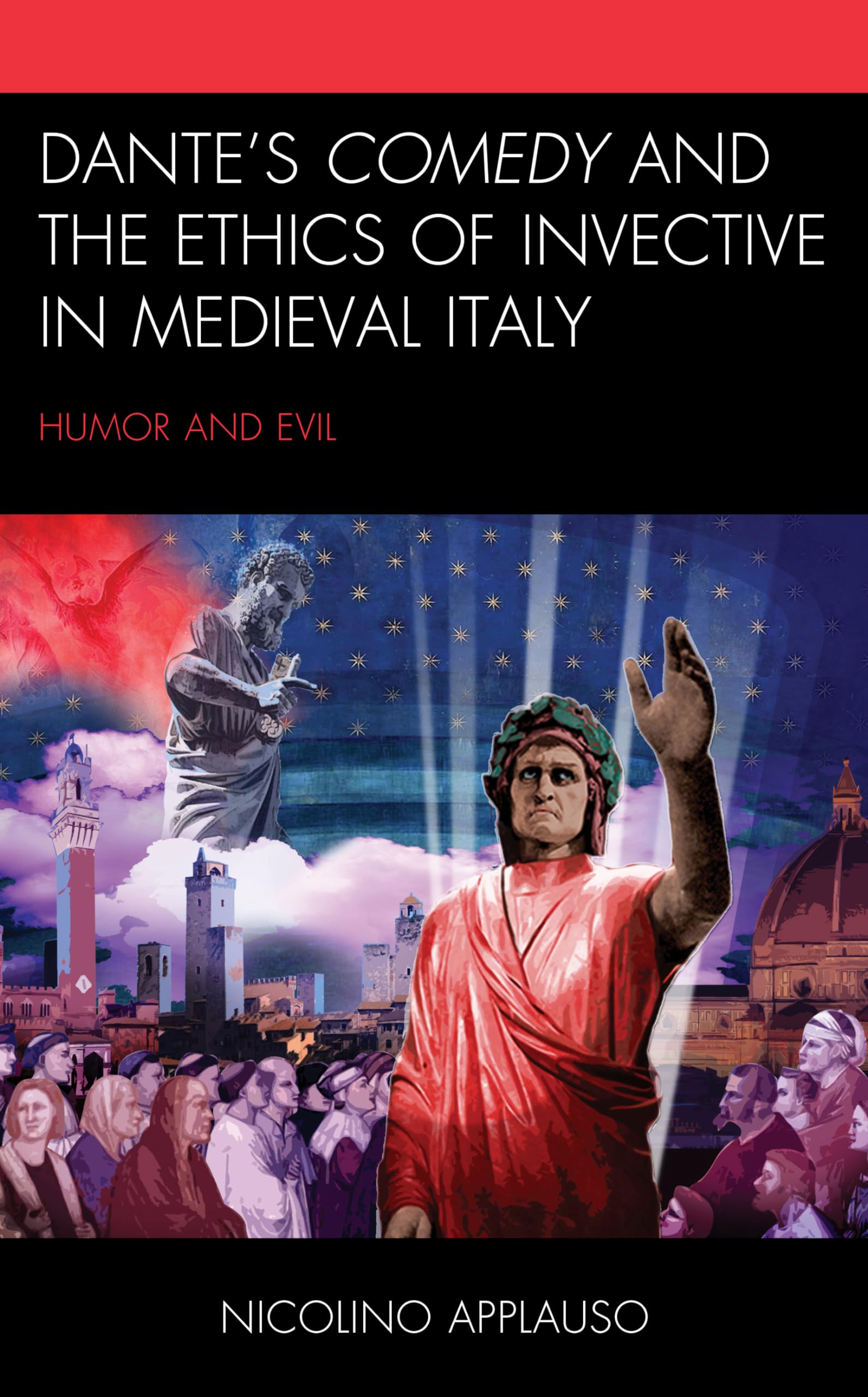 Dante's Comedy and the Ethics of Invective in Medieval Italy: Humor and Evil (Studies in Medieval Literature)