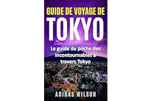 Guide de voyage de Tokyo: Le guide de poche des incontournables à travers Tokyo (French Edition)