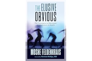 The Elusive Obvious: The Convergence of Movement, Neuroplasticity, and Health