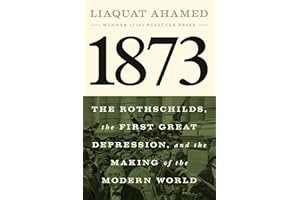1873: The Rothschilds, the First Great Depression, and the Making of the Modern World