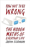 How Not to Be Wrong: The Hidden Maths of Everyday Life