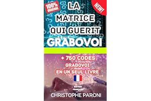 Grabovoi: La Matrice qui guérit- + de 750 codes Grabovoi en un seul livre - édition française: Grabovoi - La Matrice qui Guér