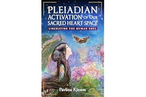 Pleiadian Activation of Our Sacred Heart Space: Liberating the Human Soul
