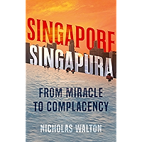 Singapore, Singapura: From Miracle to Complacency book cover