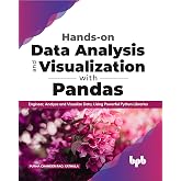 Hands-on Data Analysis and Visualization with Pandas: Engineer, Analyse and Visualize Data, Using Powerful Python Libraries (English Edition)