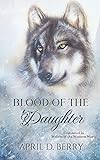 Blood of The Daughter : Wolves of The Western World
