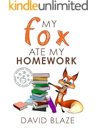 My Fox Ate My Homework (a hilarious fantasy for children ages 8-12)