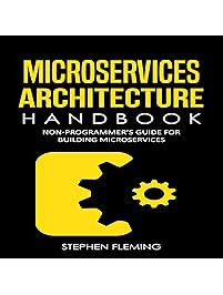 Microservices Architecture Handbook: Non-Programmer's Guide for Building Microservices