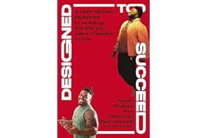 Designed to Succeed: A Faith-Driven Blueprint to Building the Life You Were Created to Live