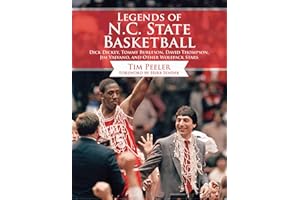 Legends of N.C. State Basketball: Dick Dickey, Tommy Burleson, David Thompson, Jim Valvano, and Other Wolfpack Stars