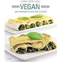 Begin Vegan Begun: Dos semanas de recetas veganas (Spanish Edition) book cover Begin Vegan Begun: Dos semanas de recetas veganas (Spanish Edition) book cover