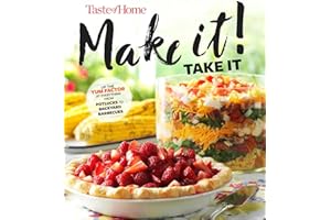 Taste of Home Make It Take It Cookbook: Up the Yum Factor at Everything from Potlucks to Backyard Barbeques (Taste of Home Entertaining & Potluck)
