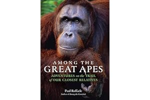 Among the Great Apes: Adventures on the Trail of Our Closest Relatives