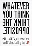 Whatever You Think Think The Opposite