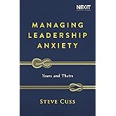 Managing Leadership Anxiety: Yours and Theirs