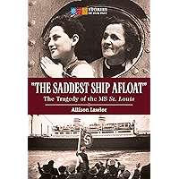 "The Saddest Ship Afloat": The Tragedy of the MS St. Louis (Stories of Our Past) book cover "The Saddest Ship Afloat": The Tragedy of the MS St. Louis (Stories of Our Past) book cover