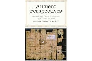 Ancient Perspectives: Maps and Their Place in Mesopotamia, Egypt, Greece, and Rome (The Kenneth Nebenzahl Jr. Lectures in the