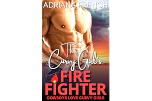 Rescued by the Cowboy Firefighter: A Firefighter Curvy Girl Romance (Cowboys Love Curvy Girls Book 4)