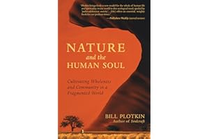 Nature and the Human Soul: Cultivating Wholeness and Community in a Fragmented World
